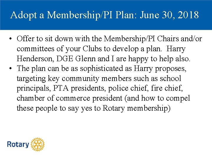 Adopt a Membership/PI Plan: June 30, 2018 • Offer to sit down with the