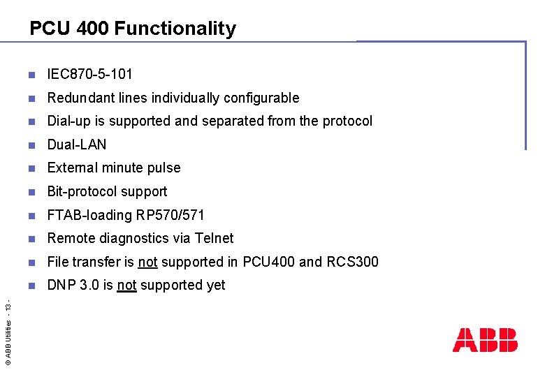 © ABB Utilities - 13 - PCU 400 Functionality n IEC 870 -5 -101