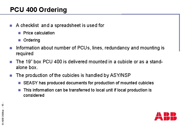 PCU 400 Ordering © ABB Utilities - 15 - n A checklist and a