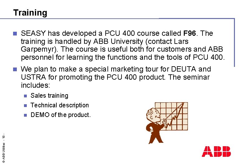 © ABB Utilities - 18 - Training n SEASY has developed a PCU 400