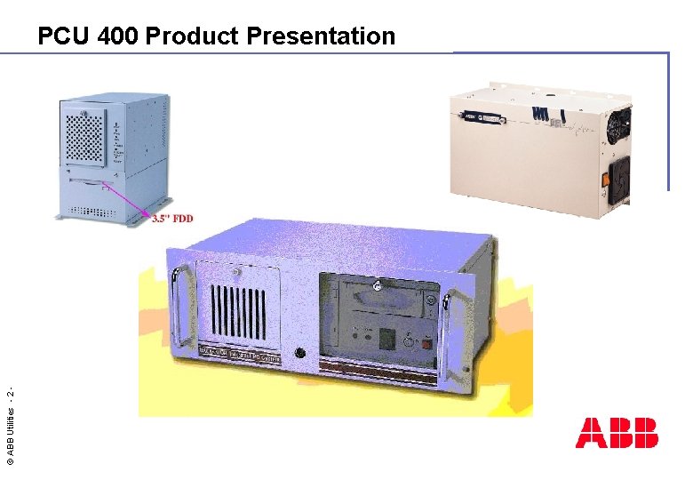 © ABB Utilities - 2 - PCU 400 Product Presentation 