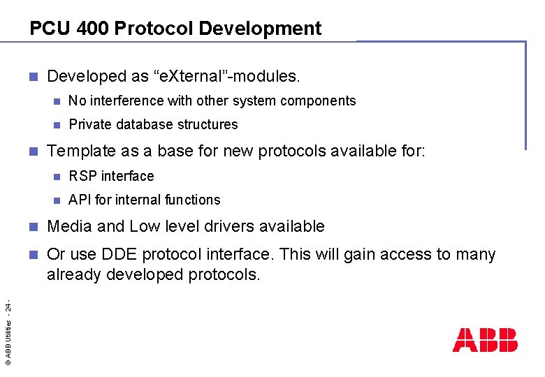 PCU 400 Protocol Development n © ABB Utilities - 24 - n Developed as