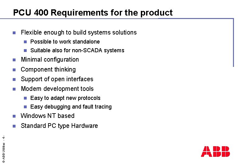 PCU 400 Requirements for the product © ABB Utilities - 4 - n Flexible