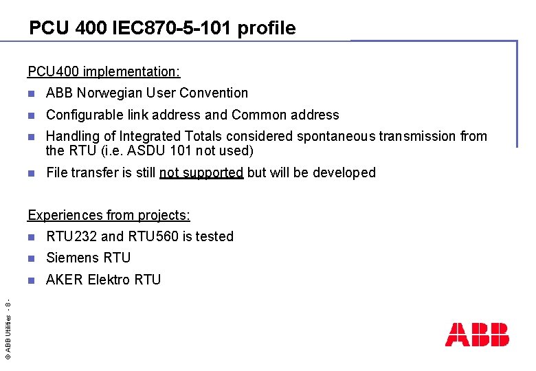 PCU 400 IEC 870 -5 -101 profile PCU 400 implementation: n ABB Norwegian User