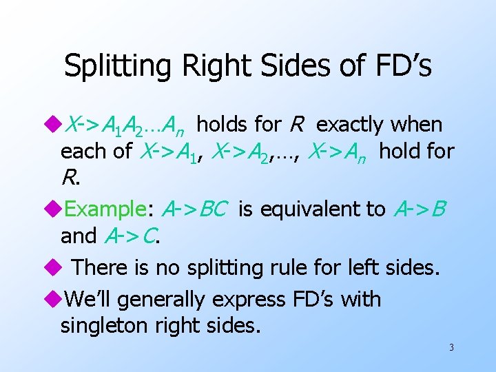 Splitting Right Sides of FD’s u. X->A 1 A 2…An holds for R exactly