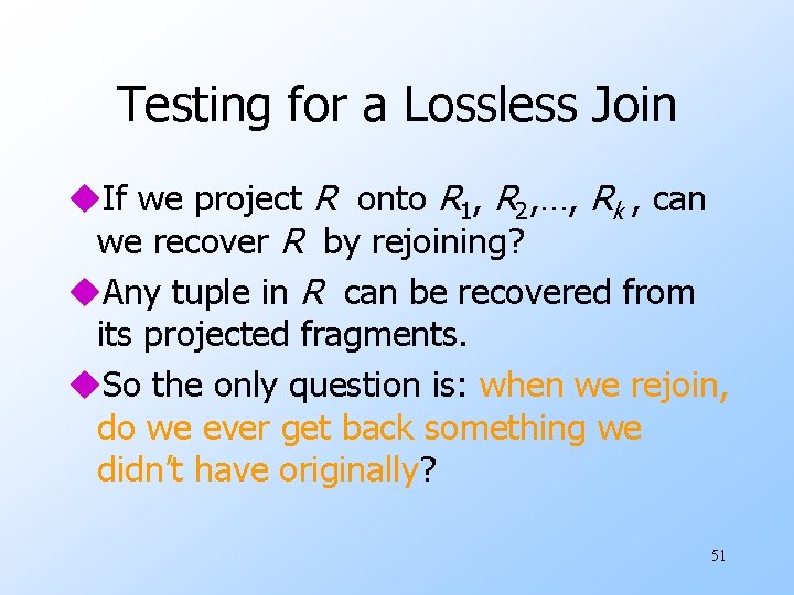 Testing for a Lossless Join u. If we project R onto R 1, R