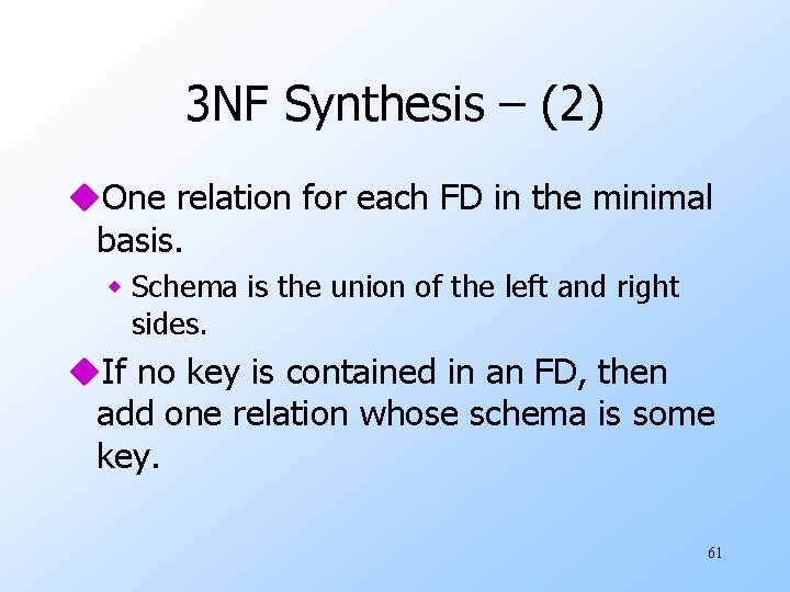 3 NF Synthesis – (2) u. One relation for each FD in the minimal