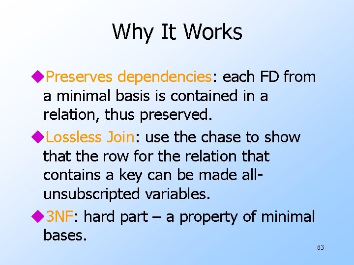 Why It Works u. Preserves dependencies: each FD from a minimal basis is contained