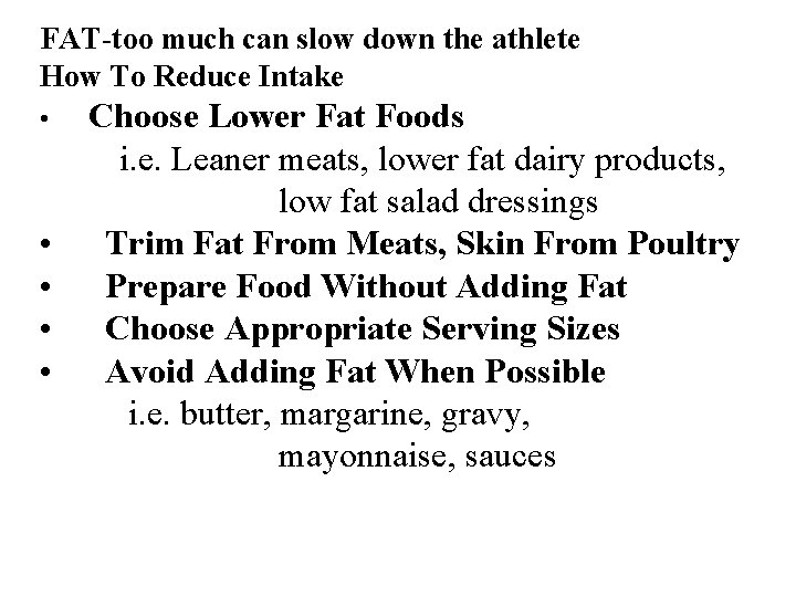 FAT-too much can slow down the athlete How To Reduce Intake • Choose Lower