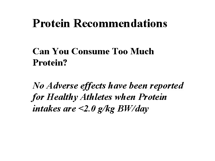 Protein Recommendations Can You Consume Too Much Protein? No Adverse effects have been reported