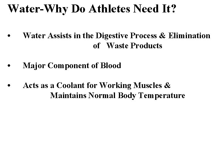 Water-Why Do Athletes Need It? • Water Assists in the Digestive Process & Elimination