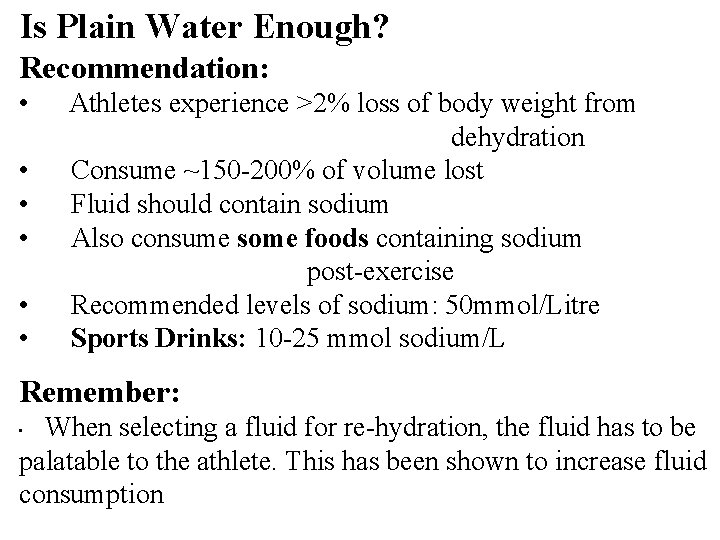 Is Plain Water Enough? Recommendation: • Athletes experience >2% loss of body weight from