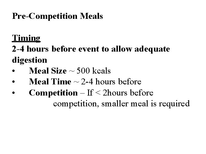 Pre-Competition Meals Timing 2 -4 hours before event to allow adequate digestion • Meal