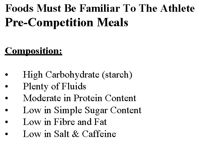 Foods Must Be Familiar To The Athlete Pre-Competition Meals Composition: • High Carbohydrate (starch)