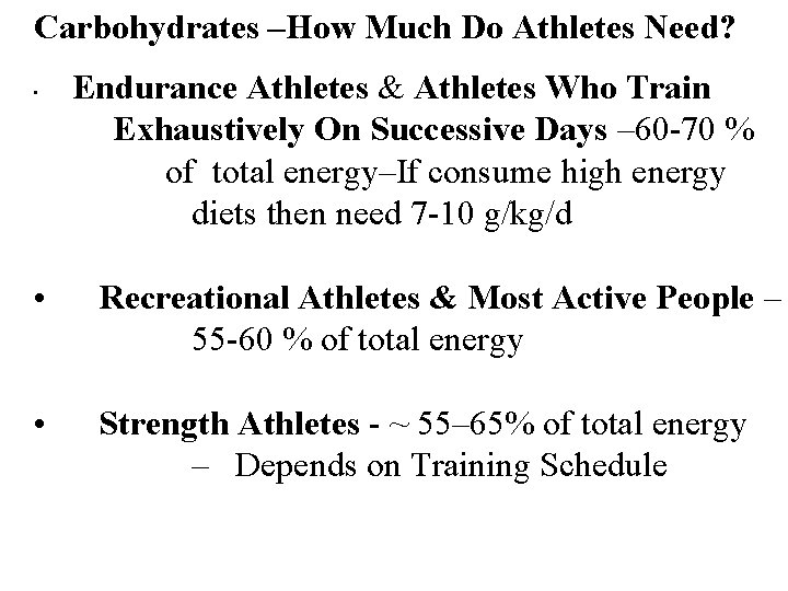 Carbohydrates –How Much Do Athletes Need? • Endurance Athletes & Athletes Who Train Exhaustively