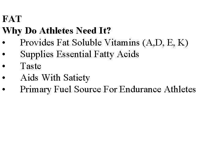 FAT Why Do Athletes Need It? • Provides Fat Soluble Vitamins (A, D, E,