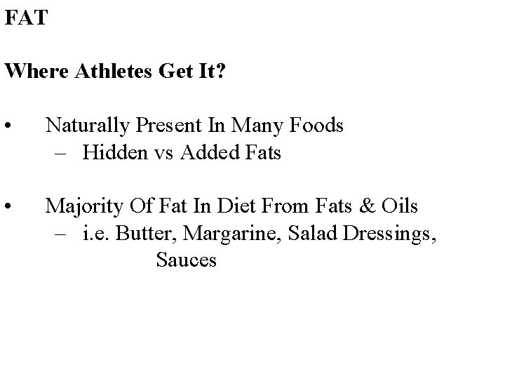FAT Where Athletes Get It? • Naturally Present In Many Foods – Hidden vs