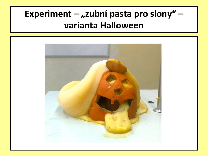 Experiment – „zubní pasta pro slony“ – varianta Halloween 