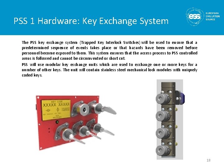 PSS 1 Hardware: Key Exchange System The PSS key exchange system (Trapped Key Interlock