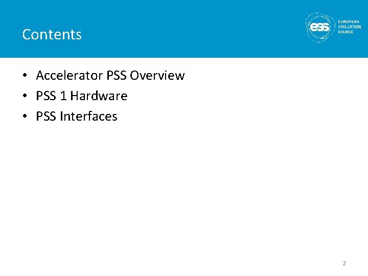 Contents • Accelerator PSS Overview • PSS 1 Hardware • PSS Interfaces 2 
