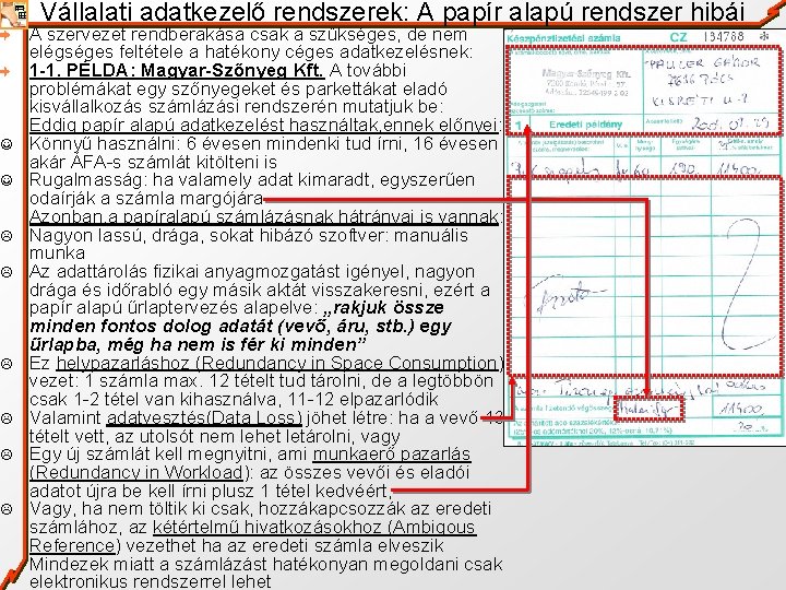 J J L L L Vállalati adatkezelő rendszerek: A papír alapú rendszer hibái A