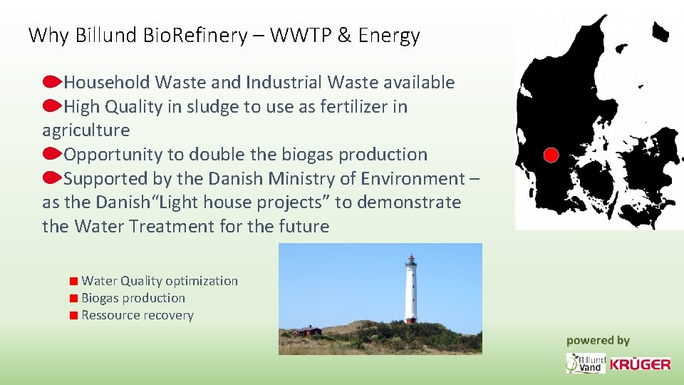 Why Billund Bio. Refinery – WWTP & Energy Household Waste and Industrial Waste available