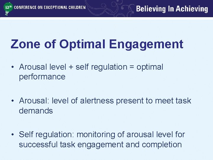 Zone of Optimal Engagement • Arousal level + self regulation = optimal performance •