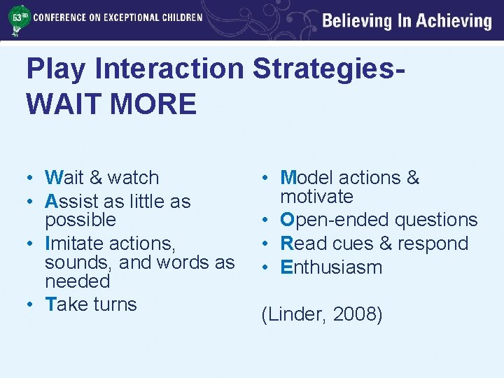 Play Interaction Strategies. WAIT MORE • Wait & watch • Assist as little as