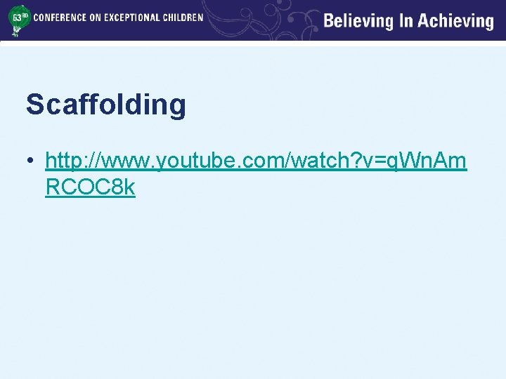 Scaffolding • http: //www. youtube. com/watch? v=q. Wn. Am RCOC 8 k 