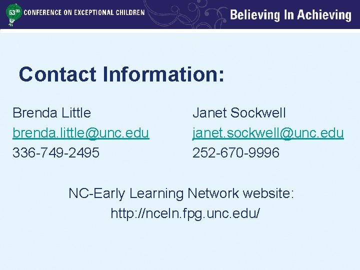 Contact Information: Brenda Little brenda. little@unc. edu 336 -749 -2495 Janet Sockwell janet. sockwell@unc.