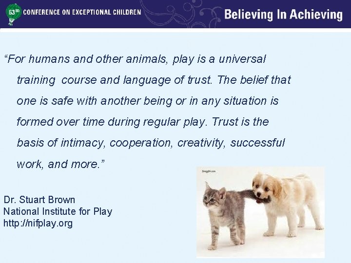 “For humans and other animals, play is a universal training course and language of