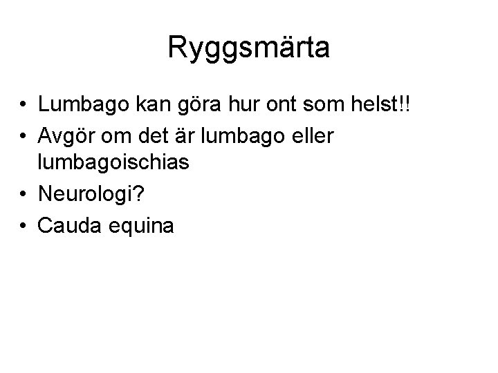 Ryggsmärta • Lumbago kan göra hur ont som helst!! • Avgör om det är