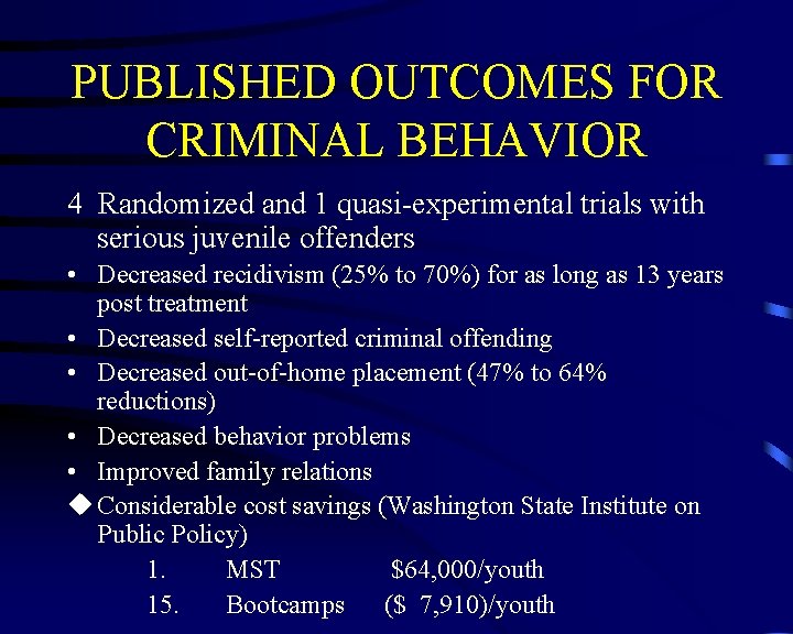 PUBLISHED OUTCOMES FOR CRIMINAL BEHAVIOR 4 Randomized and 1 quasi-experimental trials with serious juvenile