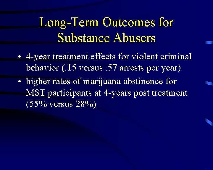 Long-Term Outcomes for Substance Abusers • 4 -year treatment effects for violent criminal behavior