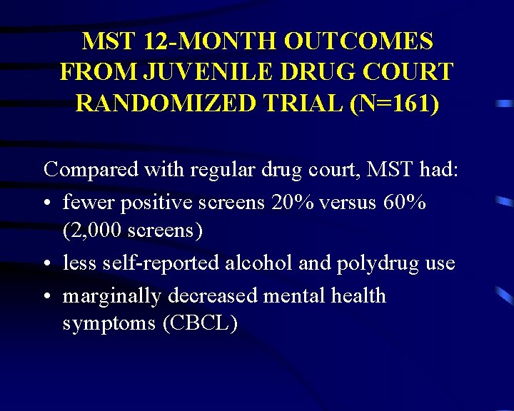 MST 12 -MONTH OUTCOMES FROM JUVENILE DRUG COURT RANDOMIZED TRIAL (N=161) Compared with regular