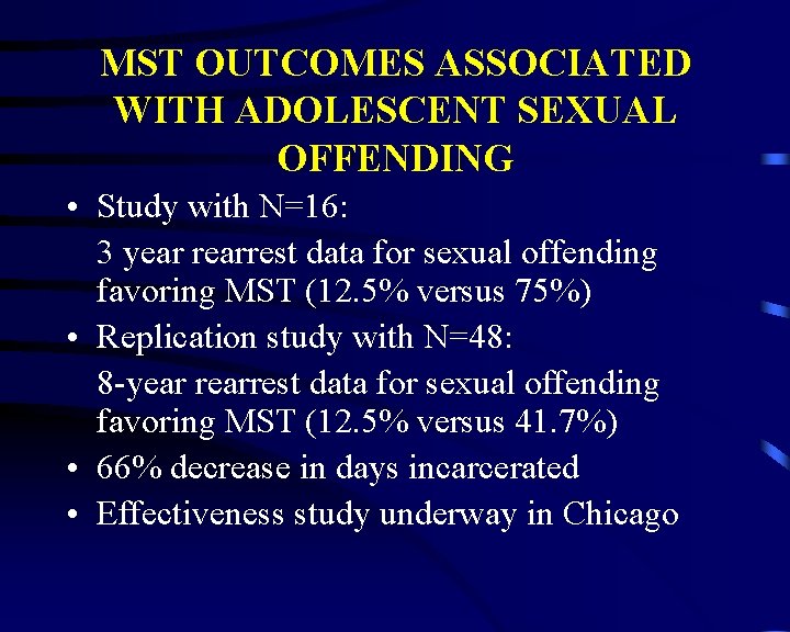 MST OUTCOMES ASSOCIATED WITH ADOLESCENT SEXUAL OFFENDING • Study with N=16: 3 year rearrest