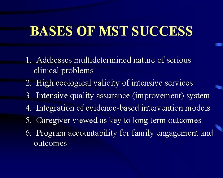 BASES OF MST SUCCESS 1. Addresses multidetermined nature of serious clinical problems 2. High