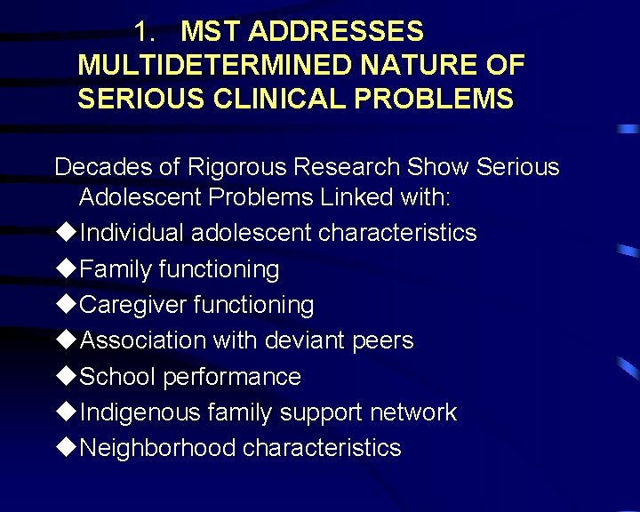 1. MST ADDRESSES MULTIDETERMINED NATURE OF SERIOUS CLINICAL PROBLEMS Decades of Rigorous Research Show