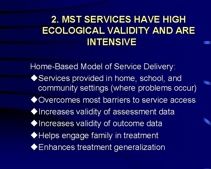 2. MST SERVICES HAVE HIGH ECOLOGICAL VALIDITY AND ARE INTENSIVE Home-Based Model of Service