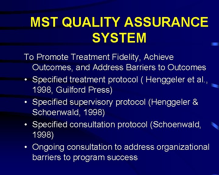 MST QUALITY ASSURANCE SYSTEM To Promote Treatment Fidelity, Achieve Outcomes, and Address Barriers to