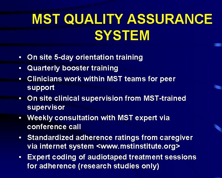 MST QUALITY ASSURANCE SYSTEM • On site 5 -day orientation training • Quarterly booster