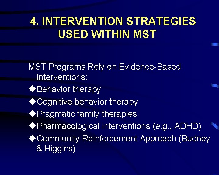 4. INTERVENTION STRATEGIES USED WITHIN MST Programs Rely on Evidence-Based Interventions: u. Behavior therapy