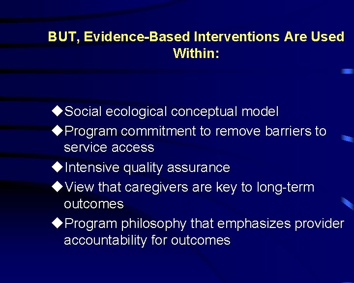 BUT, Evidence-Based Interventions Are Used Within: u. Social ecological conceptual model u. Program commitment