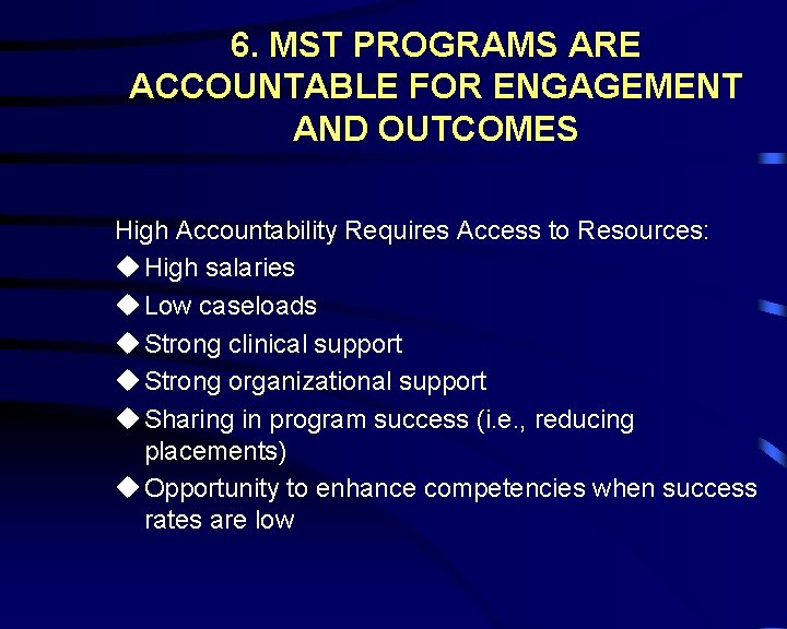 6. MST PROGRAMS ARE ACCOUNTABLE FOR ENGAGEMENT AND OUTCOMES High Accountability Requires Access to