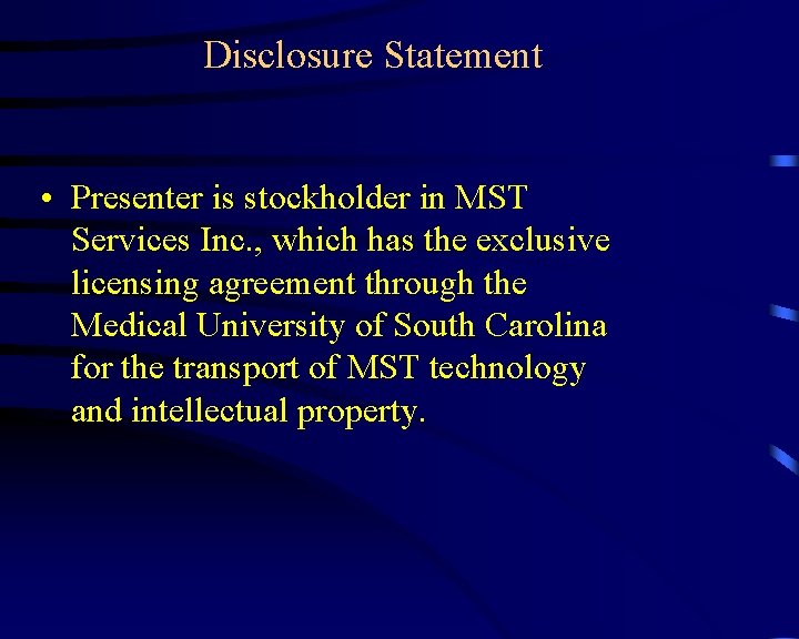 Disclosure Statement • Presenter is stockholder in MST Services Inc. , which has the