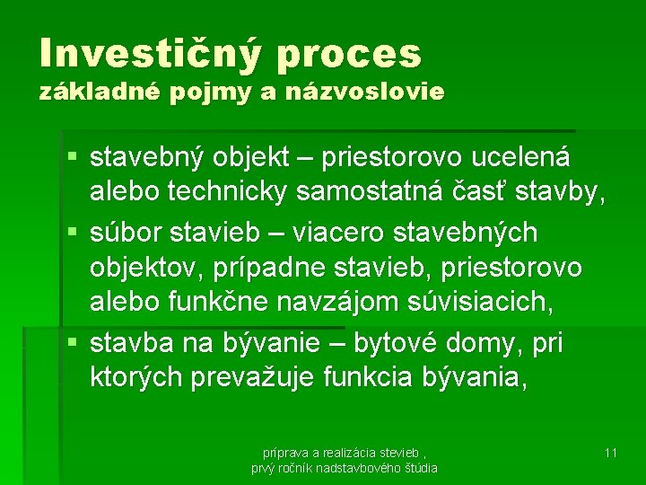 Investičný proces základné pojmy a názvoslovie § stavebný objekt – priestorovo ucelená alebo technicky