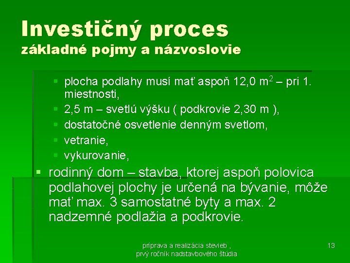 Investičný proces základné pojmy a názvoslovie § plocha podlahy musí mať aspoň 12, 0