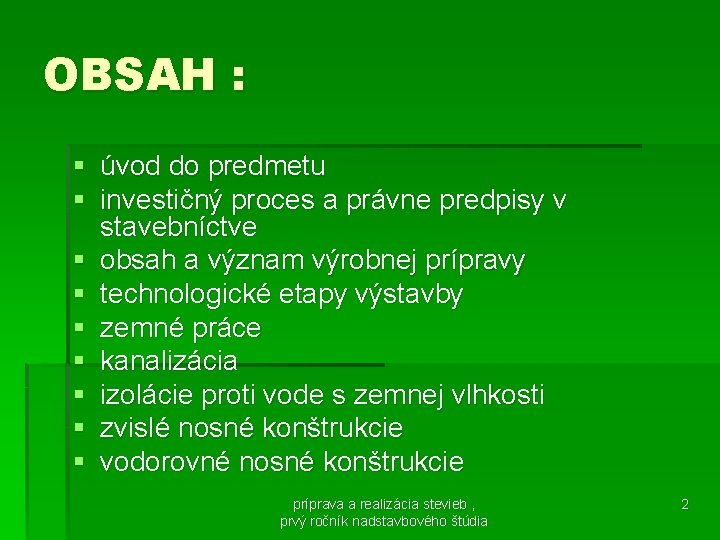 OBSAH : § úvod do predmetu § investičný proces a právne predpisy v stavebníctve