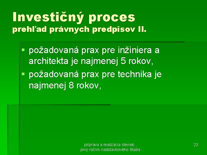 Investičný proces prehľad právnych predpisov II. § požadovaná prax pre inžiniera a architekta je