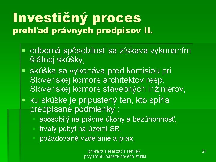 Investičný proces prehľad právnych predpisov II. § odborná spôsobilosť sa získava vykonaním štátnej skúšky,